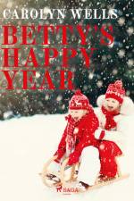 Betty's Happy Year af Carolyn Wells