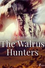 The Walrus Hunters af R. M. Ballantyne
