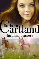 Inganno d'amore (La collezione eterna di Barbara Cartland 17)