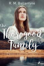 The Thorogood Family af R. M. Ballantyne