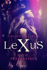 LeXuS: Satie, Praegressus – Eroottinen dystopia af Virginie Bégaudeau