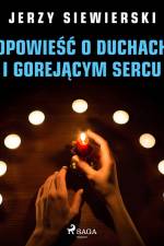 Opowieść o duchach i gorejącym sercu