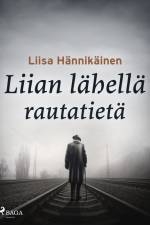 Liian lähellä rautatietä af Liisa Hännikäinen