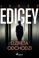 Elżbieta odchodzi af Jerzy Edigey