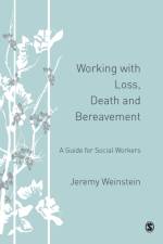 Working with Loss, Death and Bereavement af Jeremy A Weinstein