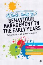 A Quick Guide to Behaviour Management in the Early Years af Emily E. Bullock