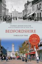 Bedfordshire Through Time af Stephen Jeffery-Poulter