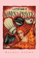 A Little Book of Women's Prayer af Rachel Stowe