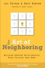 The Art of Neighboring – Building Genuine Relationships Right Outside Your Door af Jay Pathak