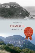 Exmoor Through Time af Steve Wallis