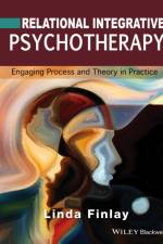 Relational Integrative Psychotherapy af Linda (The Open University) Finlay