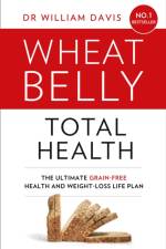 Wheat Belly Total Health af Dr William Davis