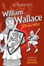 William Wallace and All That af Allan Burnett