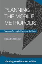 Planning the Mobile Metropolis af Luca (University of Amsterdam Bertolini
