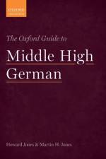 The Oxford Guide to Middle High German af Howard (Fellow and Lecturer in Linguistics Jones
