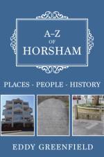 A-Z of Horsham af Eddy Greenfield