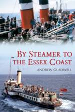 By Steamer to the Essex Coast af Andrew Gladwell