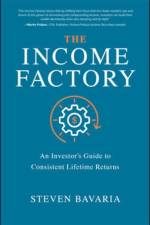The Income Factory: An Investor’s Guide to Consistent Lifetime Returns af Steven Bavaria