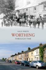 Worthing Through Time af Sally White