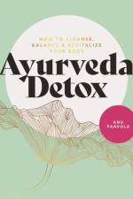 Ayurveda Detox af Anu Paavola