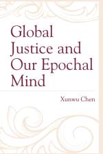 Global Justice and Our Epochal Mind af Xunwu Chen