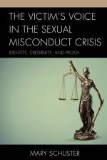 The Victim's Voice in the Sexual Misconduct Crisis af Mary L. Schuster