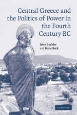 Central Greece and the Politics of Power in the Fourth Century BC af John Buckler