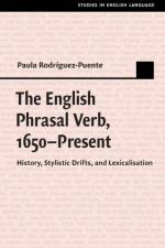 The English Phrasal Verb, 1650–Present af Paula (Universidad de Oviedo Rodriguez-Puente