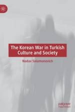 The Korean War in Turkish Culture and Society af Nadav Solomonovich