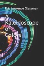 Kaleidoscope of Colors af Eric Laurence Glassman