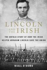 Lincoln and the Irish af Niall O'Dowd