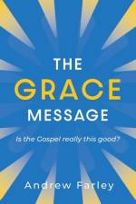 The Grace Message af Andrew Farley