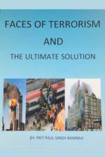 Faces of Terrorism and The Ultimate Solution, by af Prit Paul Singh Bambah