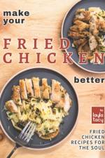Make Your Fried Chicken Better af Layla Tacy
