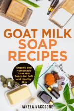 Goat Milk Soap Recipes af Janela Maccsone