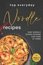 Top Everyday Noodle Recipes af Molly Mills
