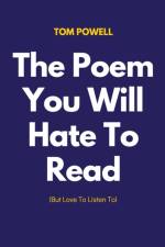 Poem You Will Hate To Read (But Love To Listen To) af Tom Powell
