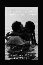 I want to be happy! I want to beloved! af Kalliopi Kaplanidou