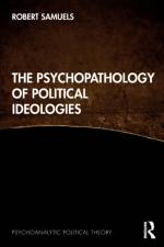 The Psychopathology of Political Ideologies af Robert (UC Santa Barbara Samuels