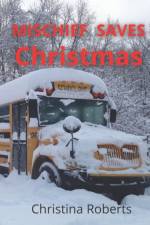 Mischief Saves Christmas af Christina Roberts