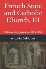 French State and Catholic Church, III af Antonin Debidour