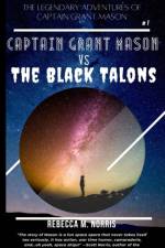 Legendary Adventures of Captain Grant Mason af Rebecca M Norris