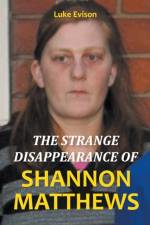 Strange Disappearance of Shannon Matthews af Luke Evison