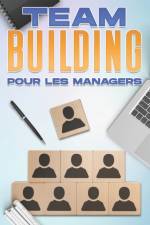 Renforcement de l'Esprit d'Equipe Pour Les Managers af D K Hawkins