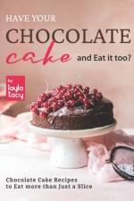 Have Your Chocolate Cake and Eat it too? af Layla Tacy