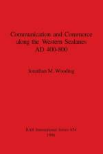 Communication and commerce along the western sealanes, AD 400-800 af Jonathan M Wooding