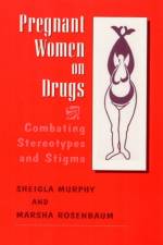 Pregnant Women on Drugs af Marsha Rosenbaum