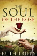 Soul of the Rose af Ruth Trippy