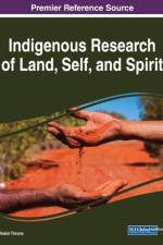 Indigenous Research of Land, Self, and Spirit