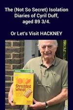 The (Not So Secret) Isolation Diaries of Cyril Duff, aged 89 ¾ af Cyril Duff